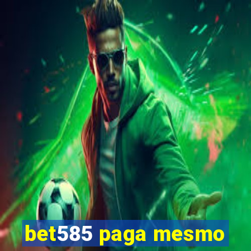 bet585 paga mesmo