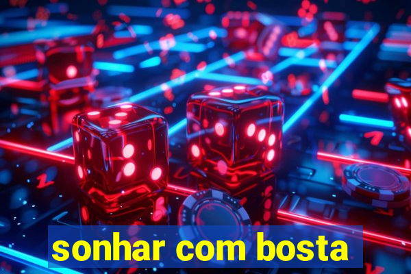 sonhar com bosta