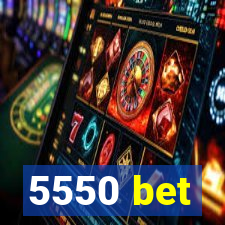 5550 bet