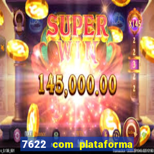 7622 com plataforma de jogos