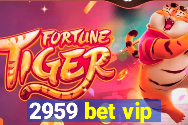 2959 bet vip