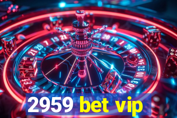 2959 bet vip