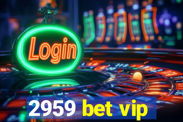 2959 bet vip