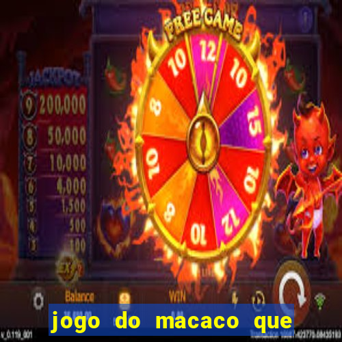 jogo do macaco que ganha dinheiro