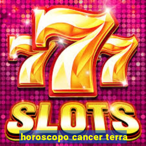 horoscopo cancer terra