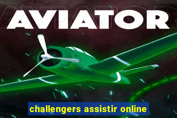 challengers assistir online