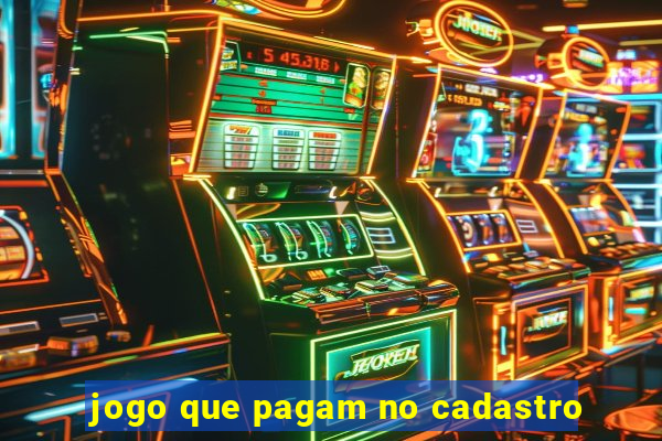 jogo que pagam no cadastro