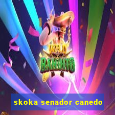 skoka senador canedo