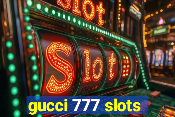 gucci 777 slots