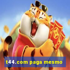 t44.com paga mesmo