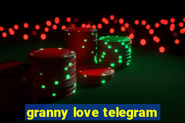 granny love telegram