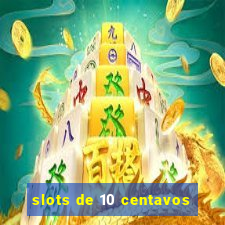 slots de 10 centavos