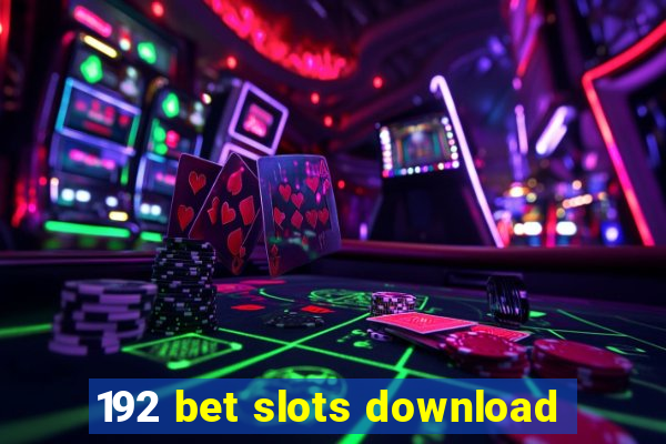 192 bet slots download