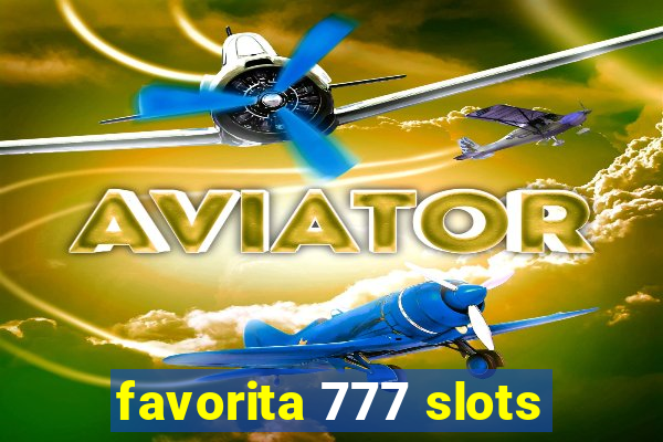 favorita 777 slots