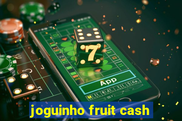 joguinho fruit cash