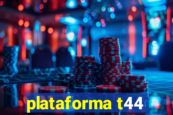 plataforma t44