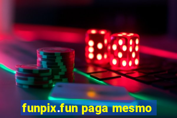 funpix.fun paga mesmo