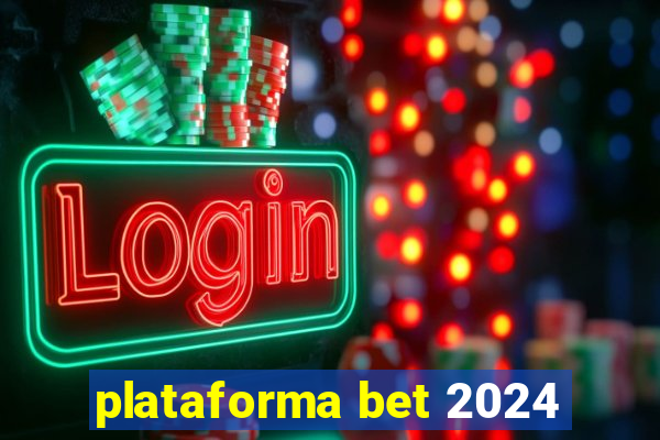 plataforma bet 2024