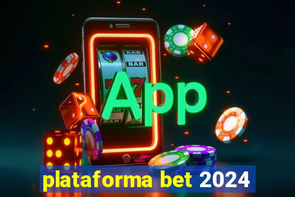 plataforma bet 2024