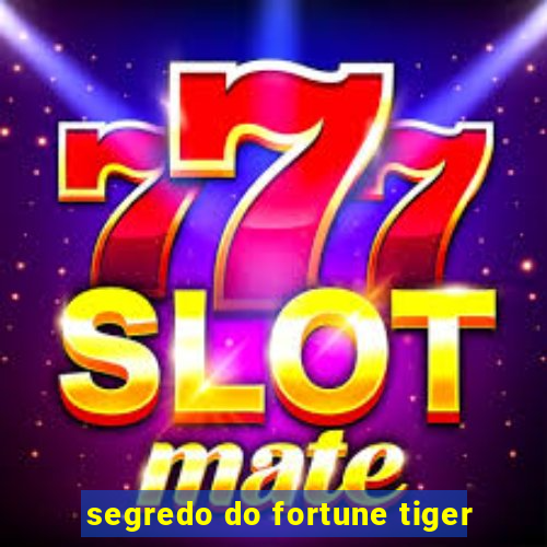 segredo do fortune tiger