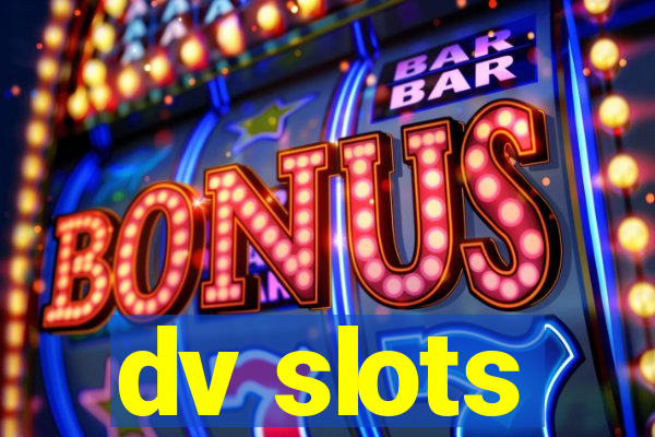 dv slots