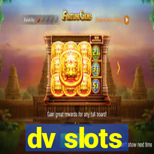 dv slots