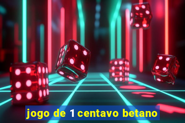 jogo de 1 centavo betano