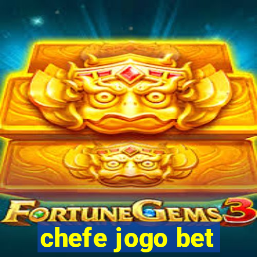 chefe jogo bet