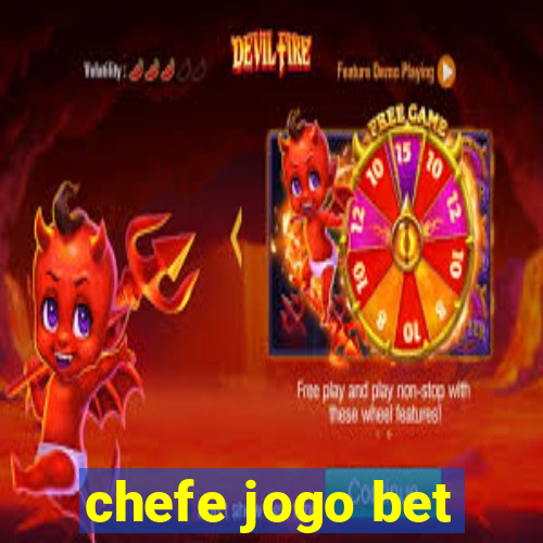 chefe jogo bet