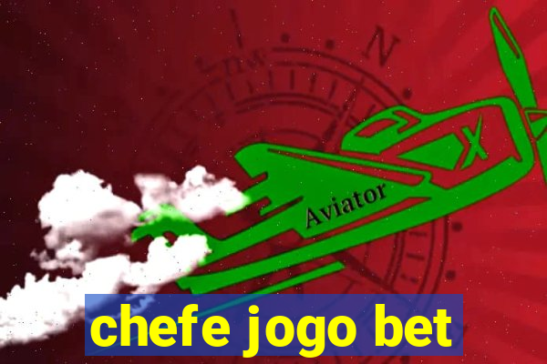 chefe jogo bet