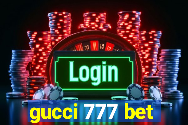 gucci 777 bet