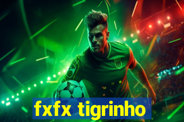 fxfx tigrinho