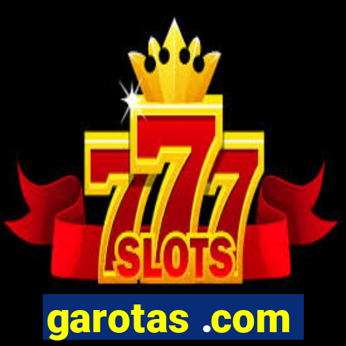 garotas .com