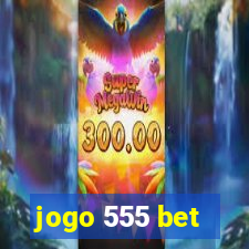 jogo 555 bet