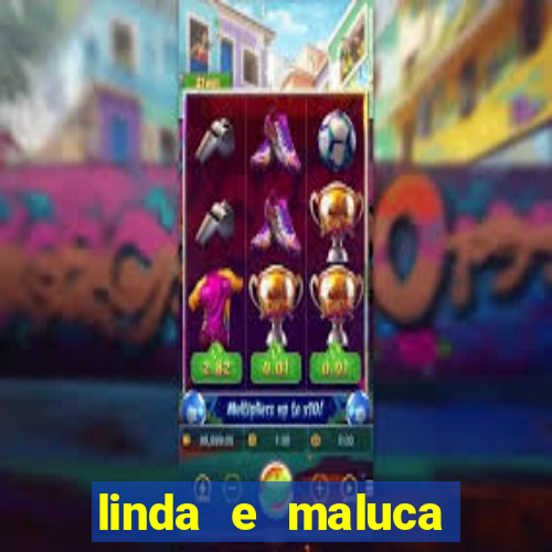 linda e maluca orochi letra