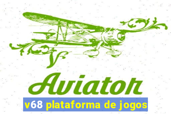 v68 plataforma de jogos