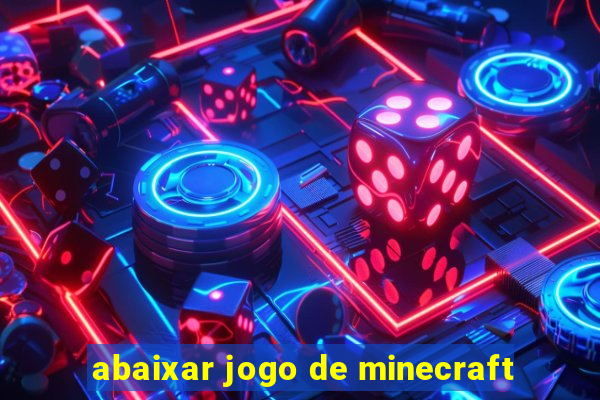 abaixar jogo de minecraft