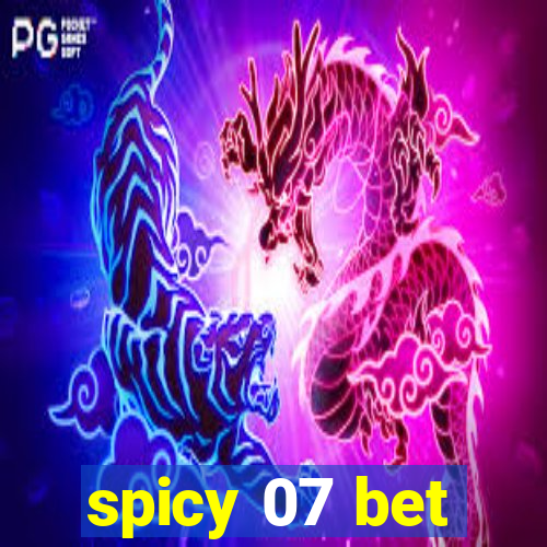 spicy 07 bet