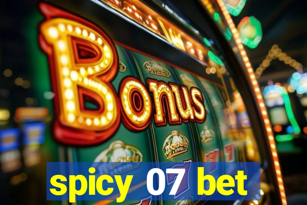 spicy 07 bet