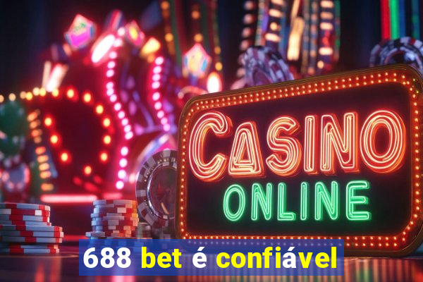 688 bet é confiável