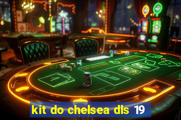 kit do chelsea dls 19