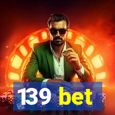 139 bet