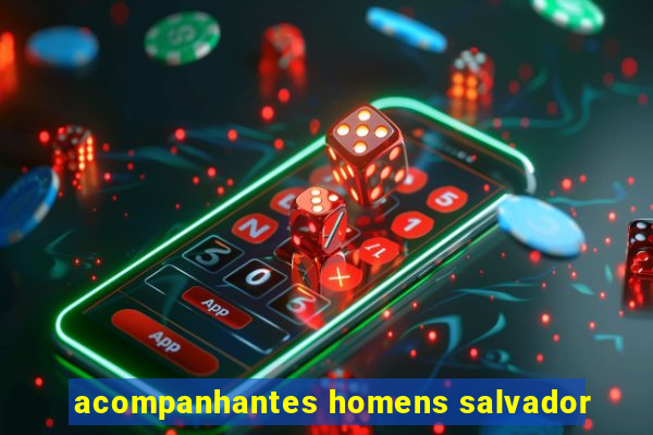 acompanhantes homens salvador