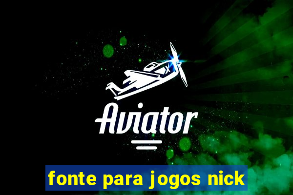 fonte para jogos nick