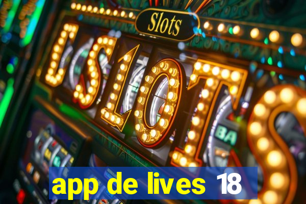 app de lives 18