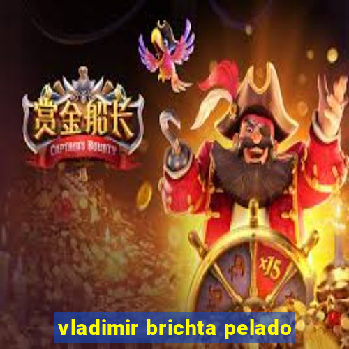 vladimir brichta pelado