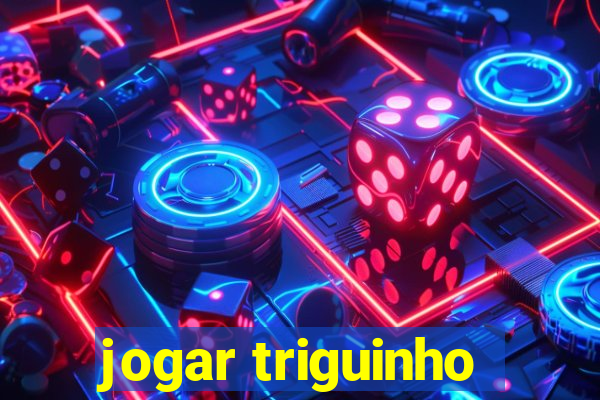 jogar triguinho