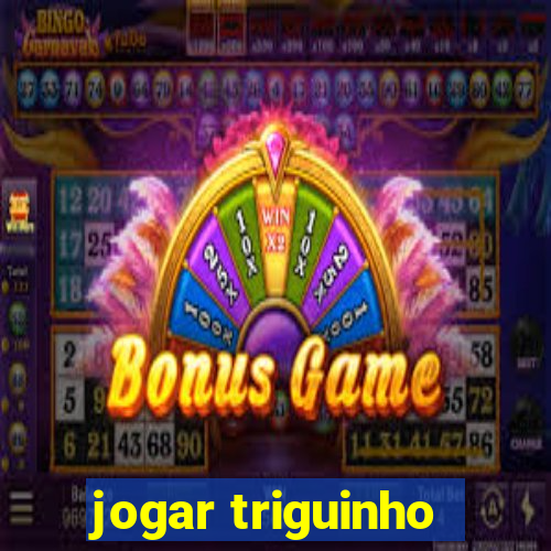 jogar triguinho