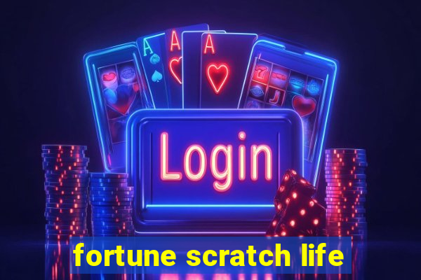 fortune scratch life