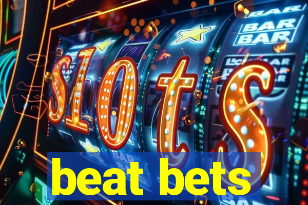 beat bets